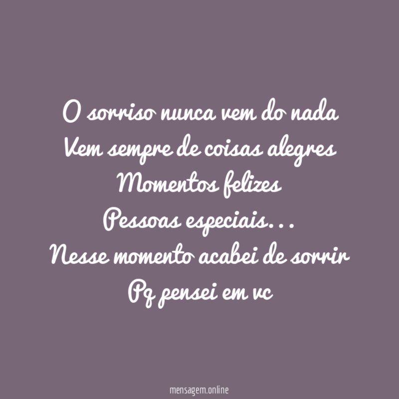 O sorriso nunca vem do nada Vem sempre de