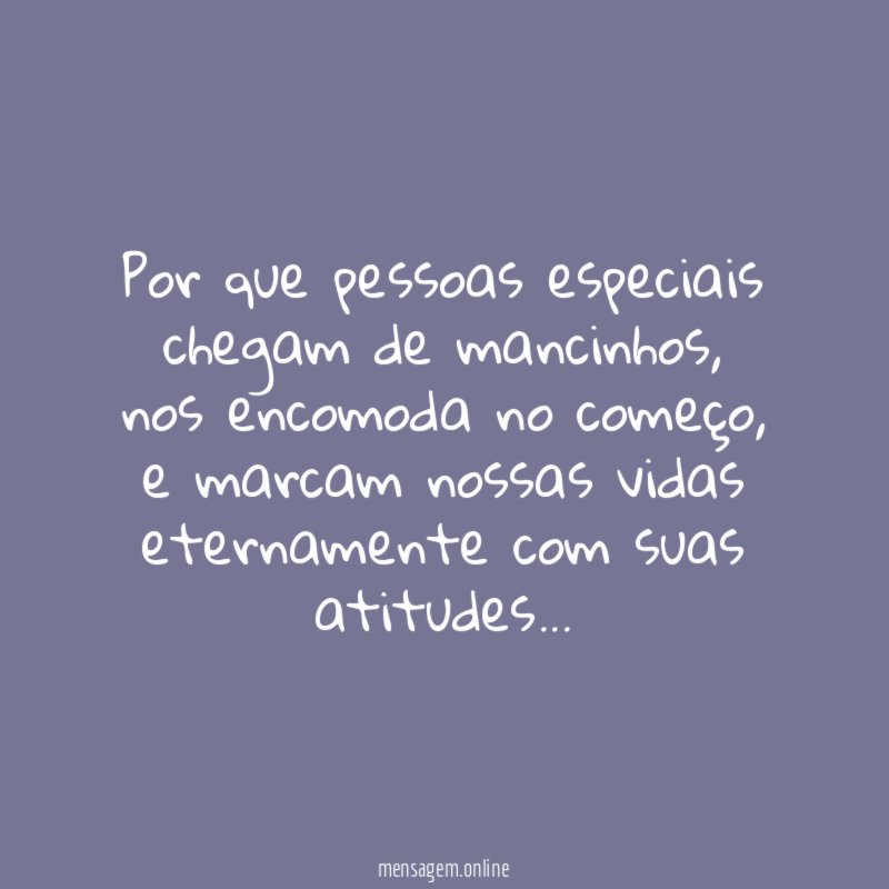 por que pessoas especiais chegam de mancinhos