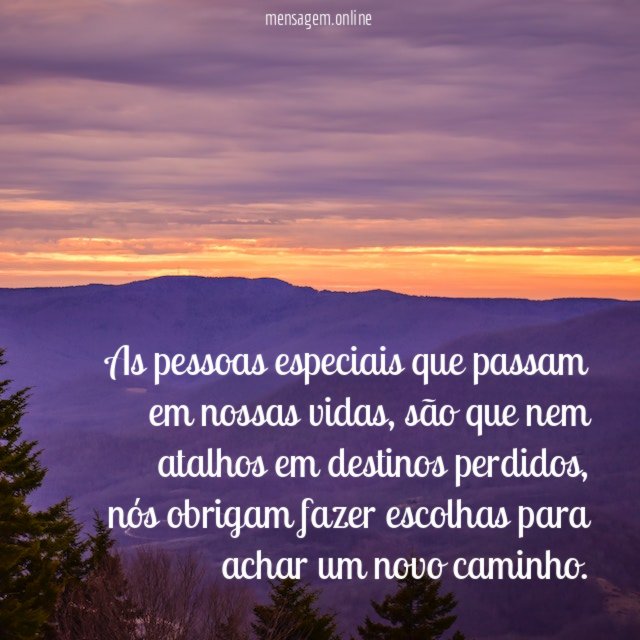 As pessoas especiais que passam em nossas vidas
