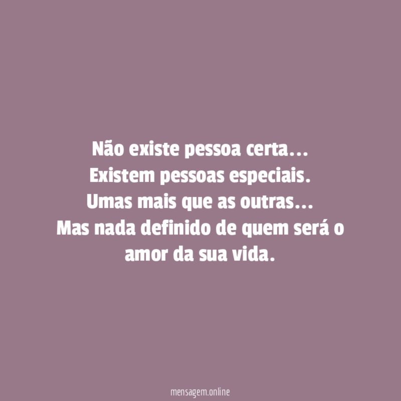 Não existe pessoa certa