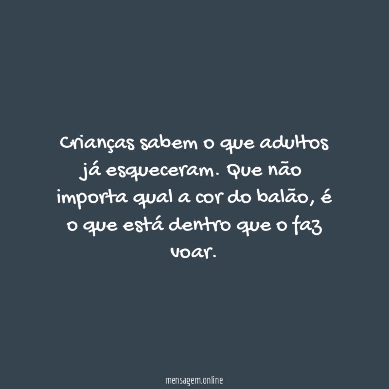 Crianças sabem o que adultos já esqueceram