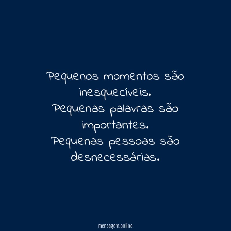 Pequenos momentos são inesquecíveis