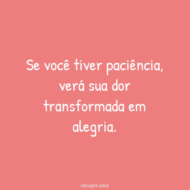 Se você tiver paciência