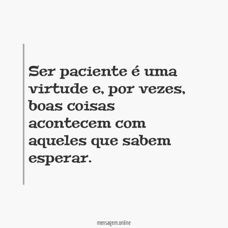 Ser paciente é uma virtude