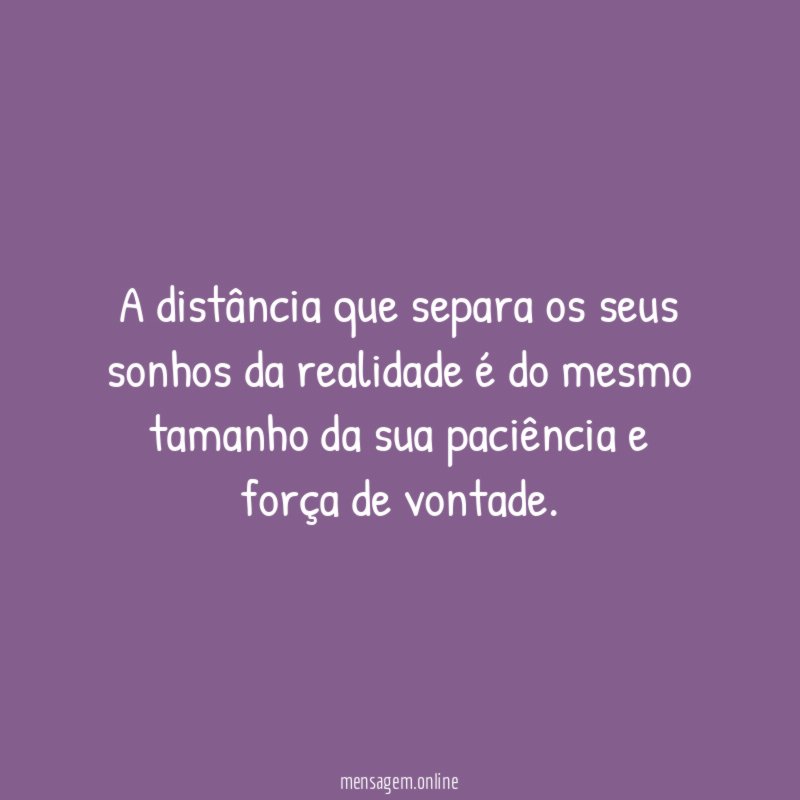 A distância que separa os seus sonhos da