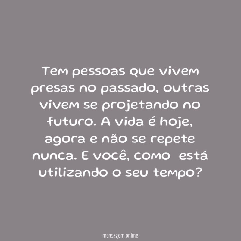 Tem pessoas que vivem presas no passado