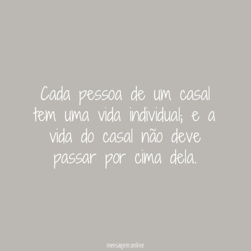 Cada pessoa de um casal tem uma vida individual
