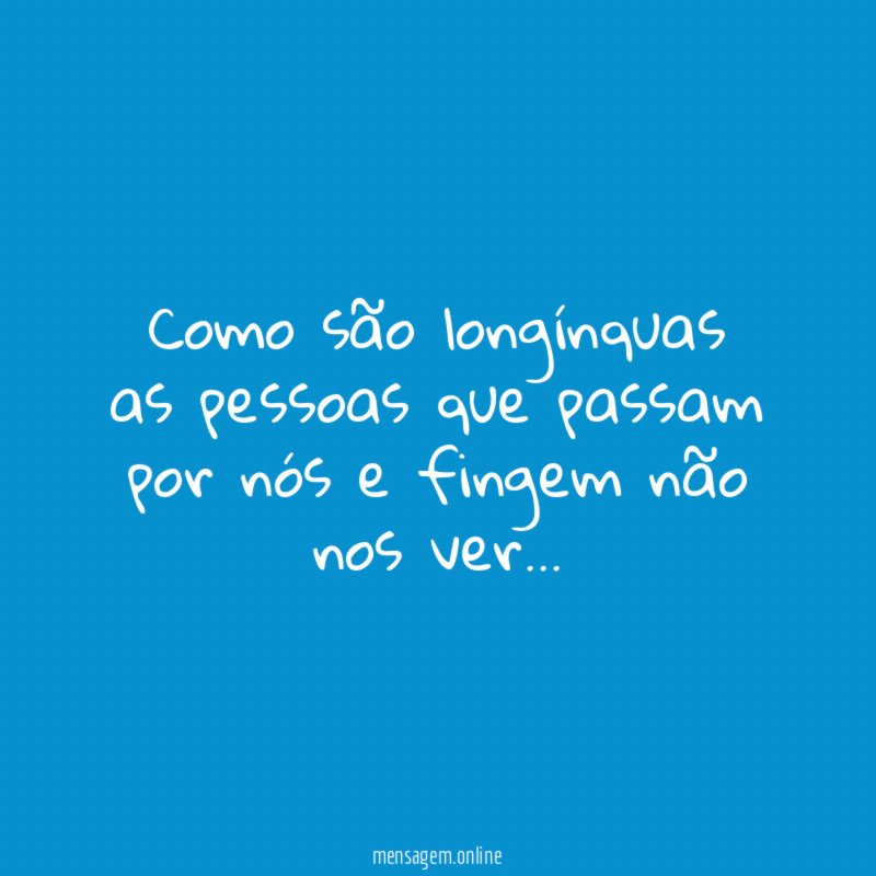Como são longínquas as pessoas que passam por