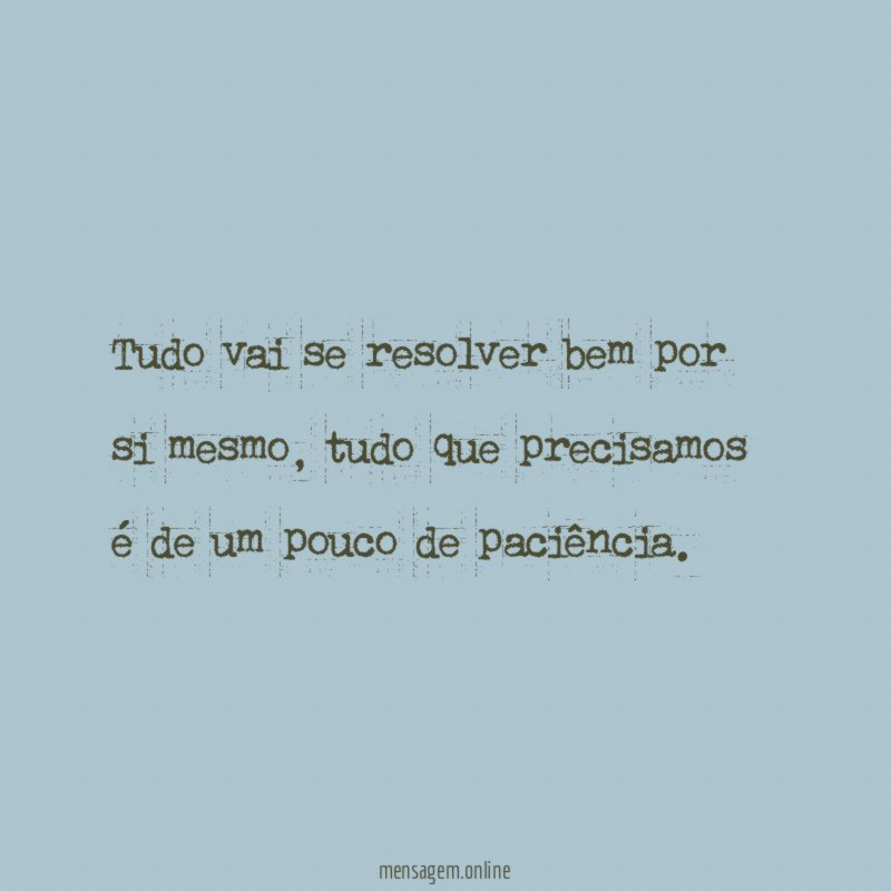 Tudo vai se resolver bem por si mesmo