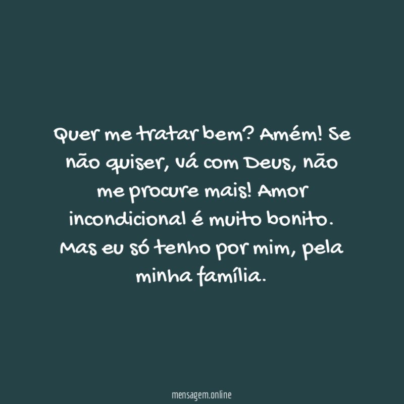 Quer me tratar bem