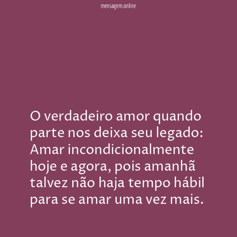 O verdadeiro amor quando parte nos deixa seu legado