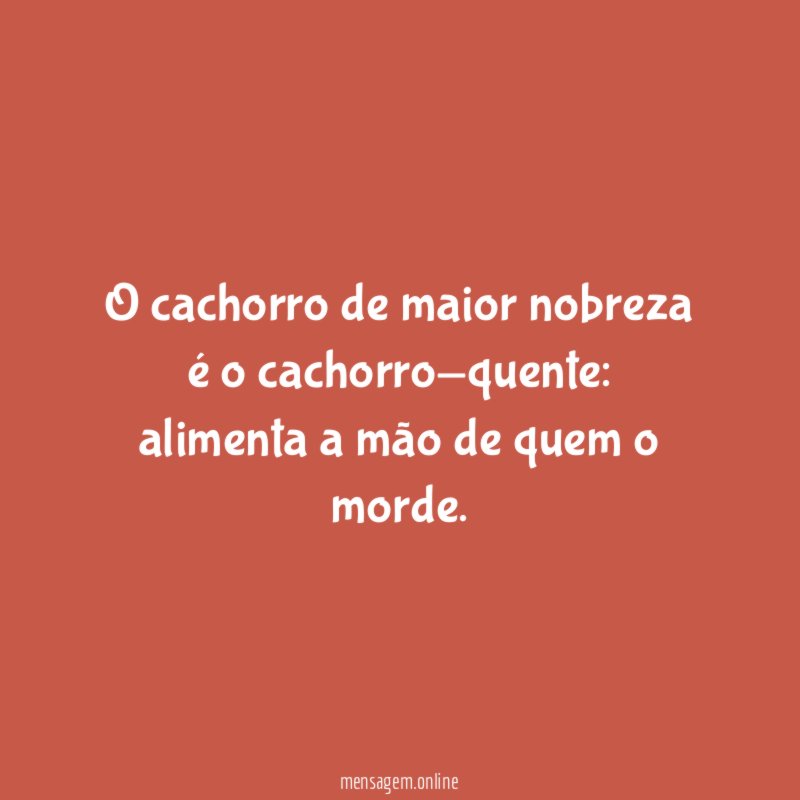 O cachorro de maior nobreza é o cachorro-quente