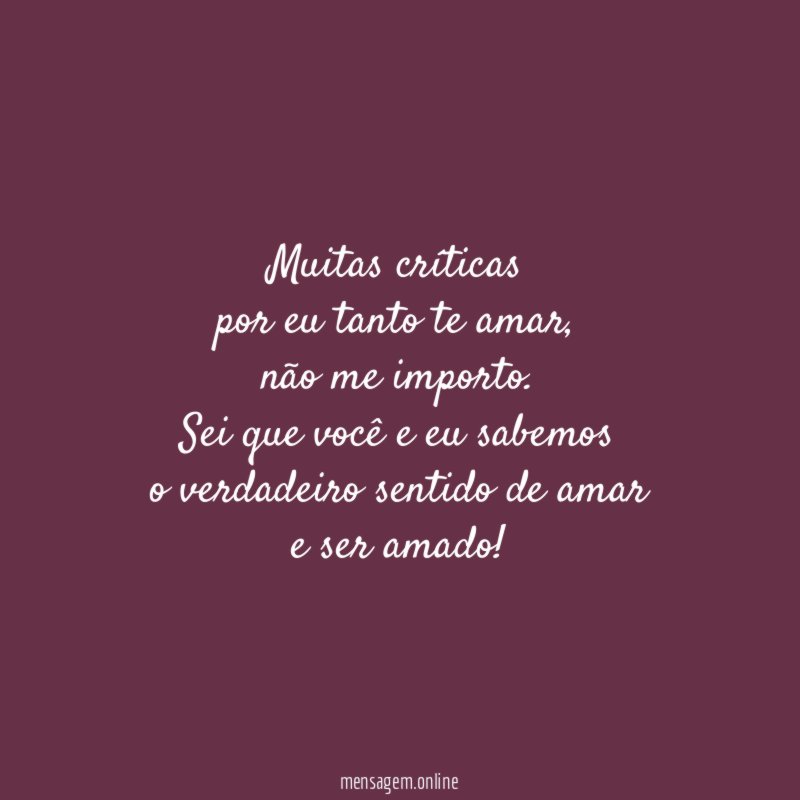 Muitas críticas por eu tanto te amar