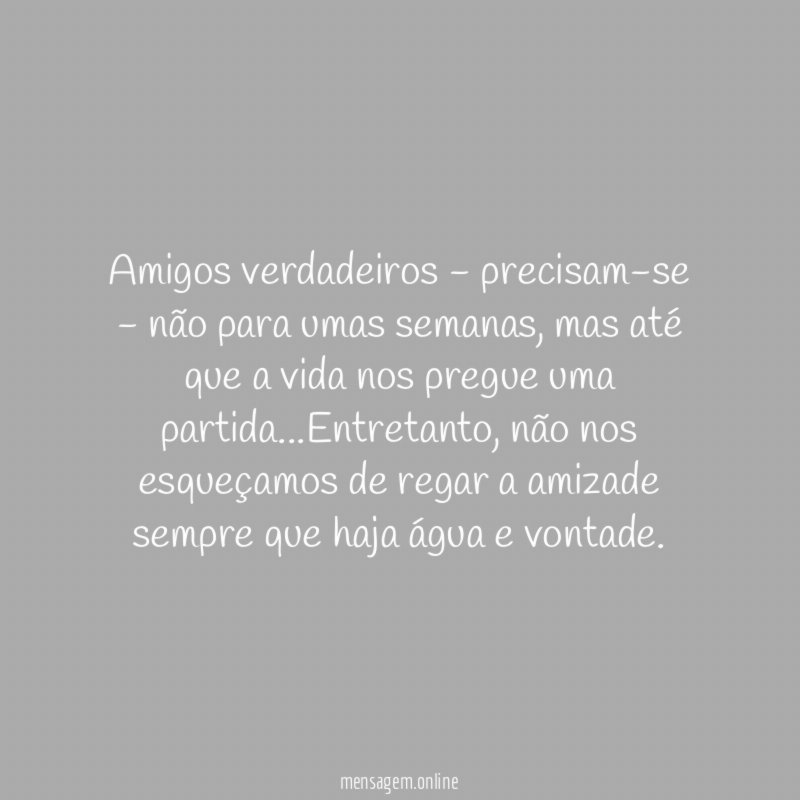 Amigos verdadeiros - precisam-se - não para umas semanas