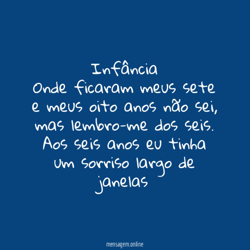 Infância Onde ficaram meus sete e meus oito anos não