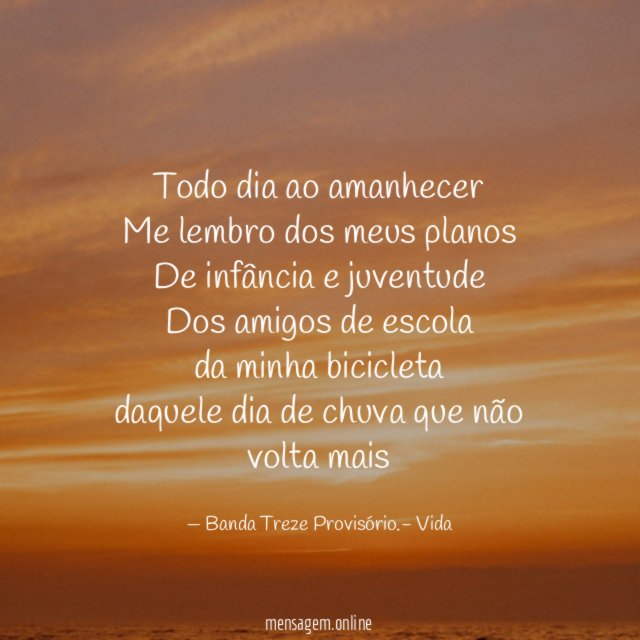 Todo dia ao amanhecer Me lembro dos meus planos De