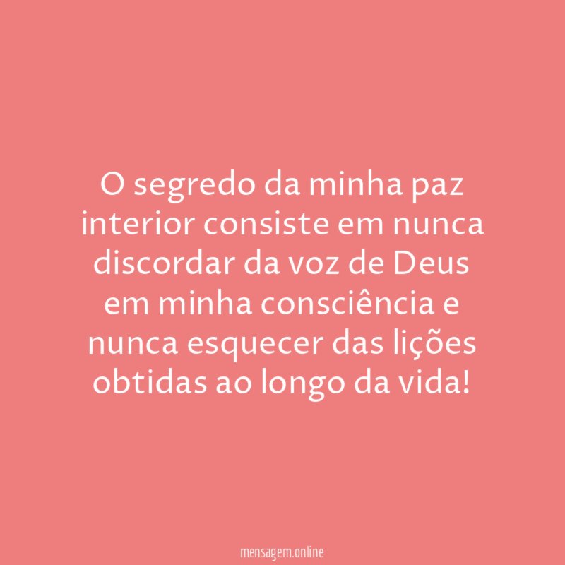 O segredo da minha paz interior consiste em