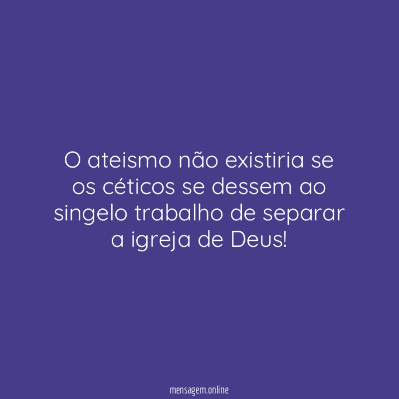 O ateismo não existiria se os céticos se