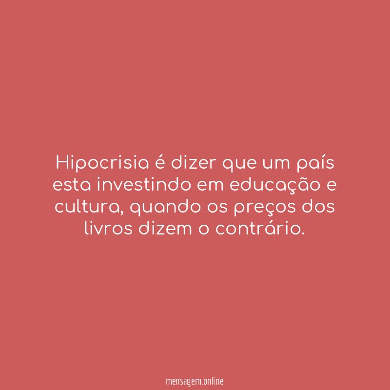Hipocrisia é dizer que um país esta investindo