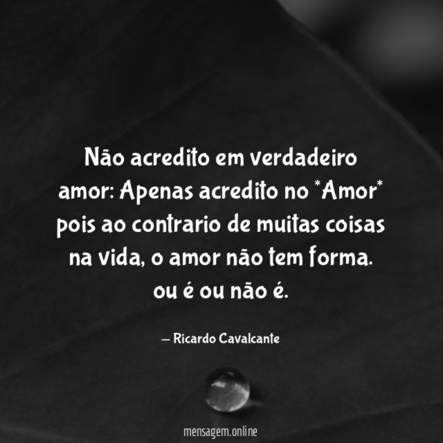 Não acredito em verdadeiro amor