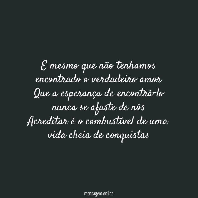 E mesmo que não tenhamos encontrado o verdadeiro