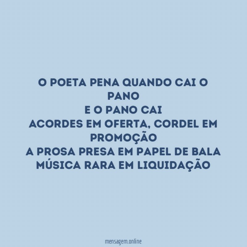 O poeta pena quando cai o pano E