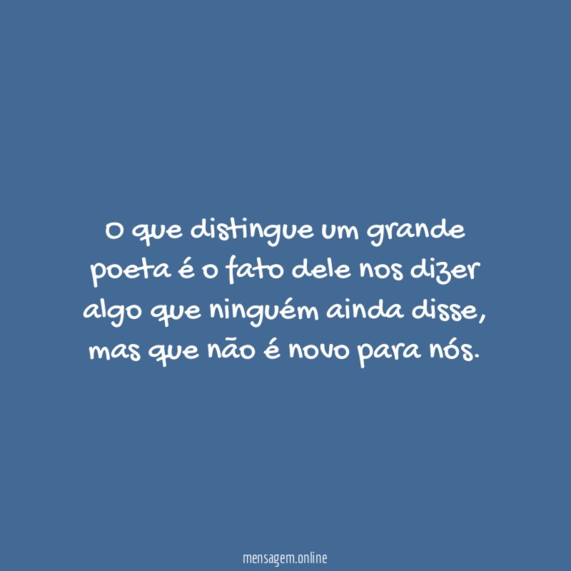 O que distingue um grande poeta é