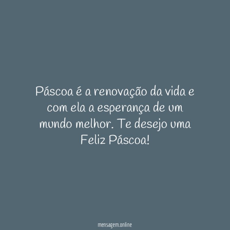 Páscoa é a renovação da vida e com
