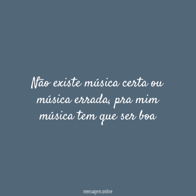Não existe música certa ou música errada