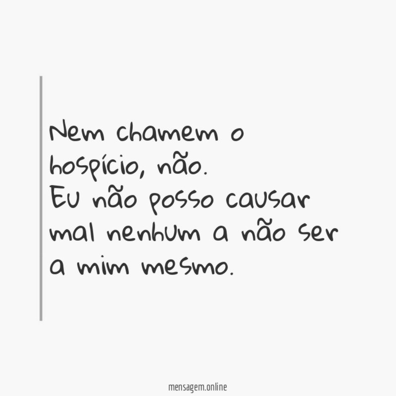 Nem chamem o hospício
