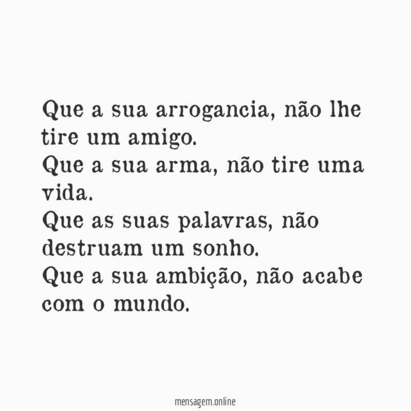 Que a sua arrogancia
