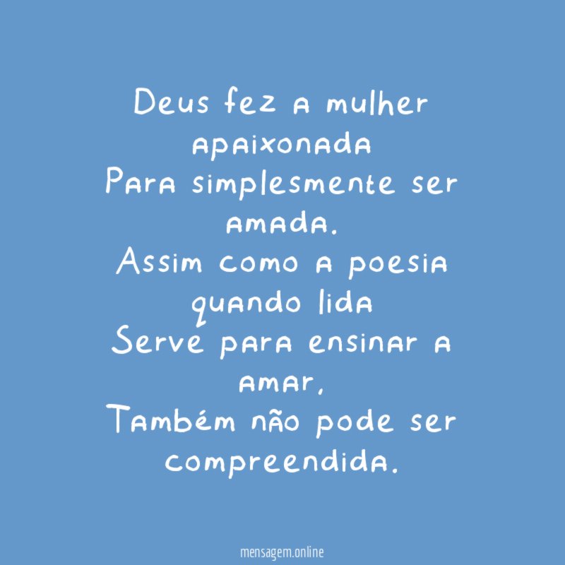 Deus fez a mulher apaixonada Para simplesmente ser amada