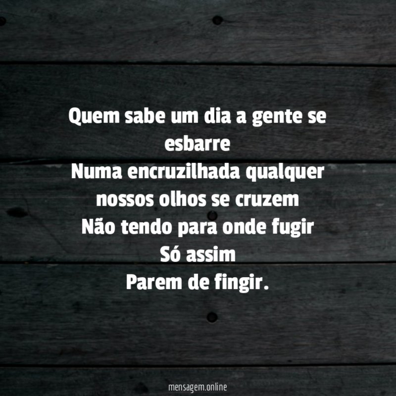 Quem sabe um dia a gente se esbarre Numa