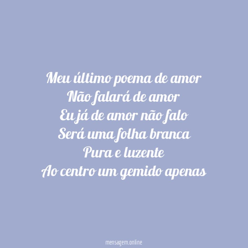 Meu último poema de amor Não falará de amor Eu