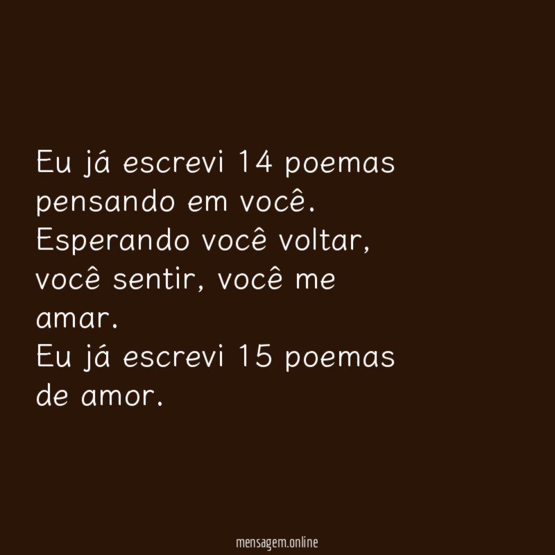Eu já escrevi 14 poemas pensando em você