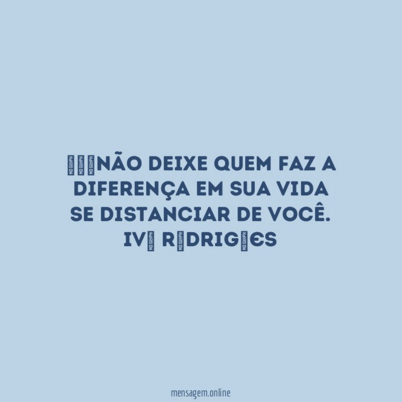 ღ╭⊱♥Não deixe quem faz a diferença em sua