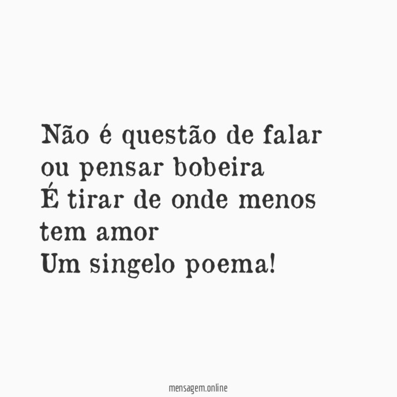 Não é questão de falar ou pensar bobeira É