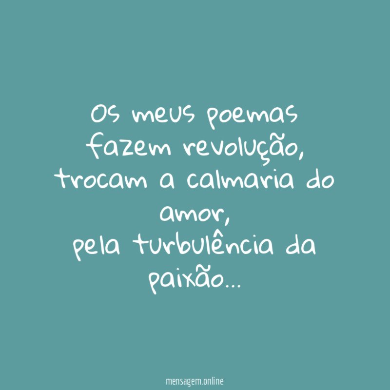 Os meus poemas fazem revolução