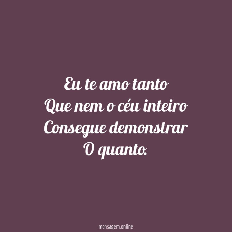 Eu te amo tanto Que nem o céu inteiro Consegue