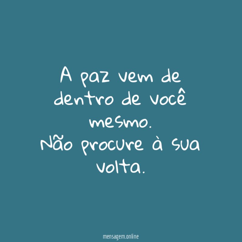 A paz vem de dentro de você mesmo