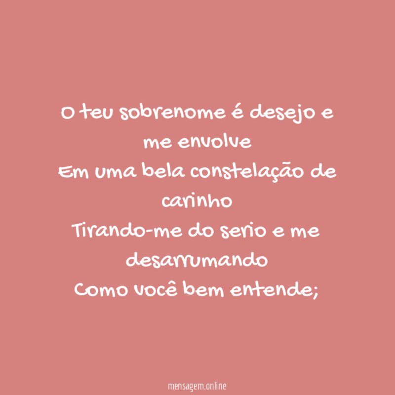 O teu sobrenome é desejo e me envolve Em
