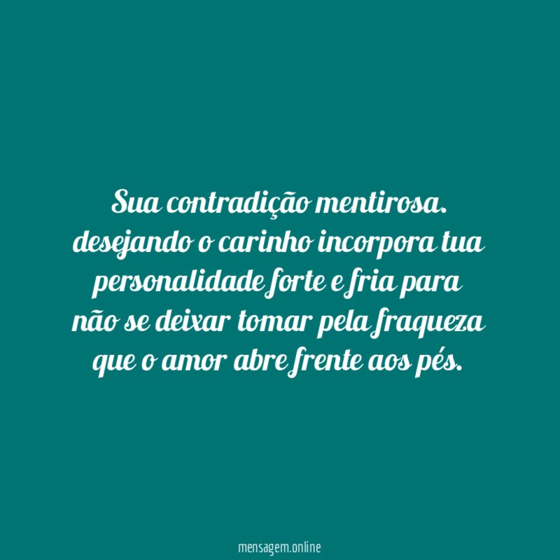 Sua contradição mentirosa.