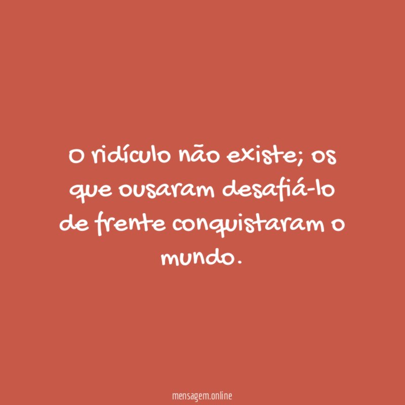O ridículo não existe