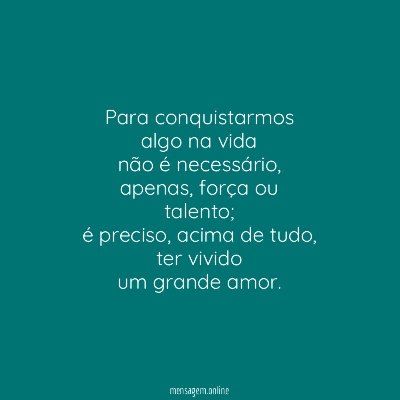 Para conquistarmos algo na vida não é necessário