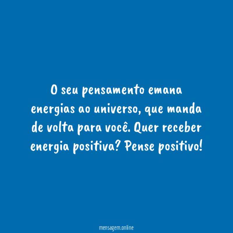 O seu pensamento emana energias ao universo