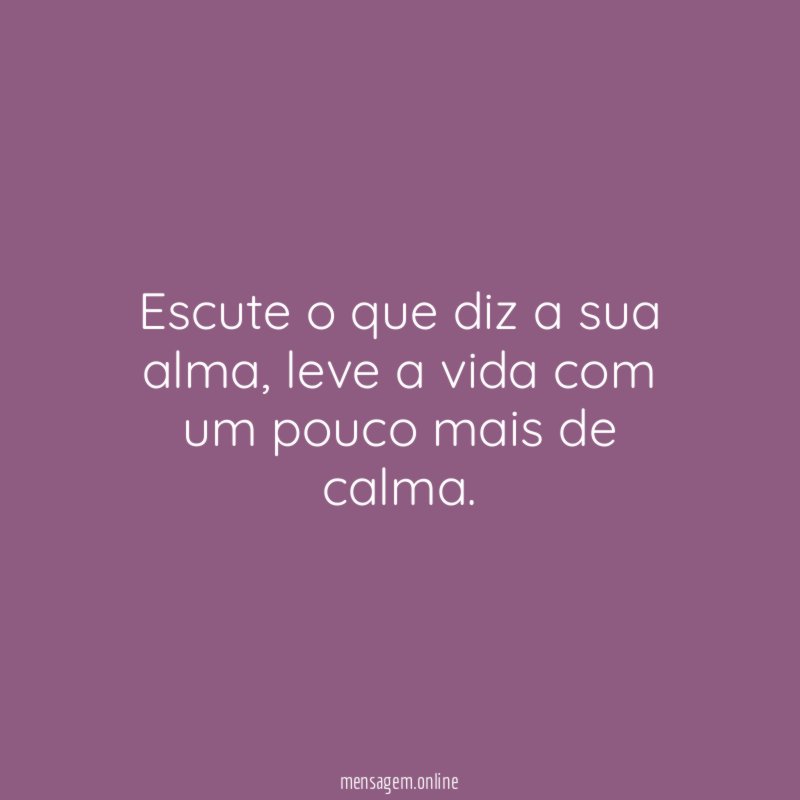 Escute o que diz a sua alma