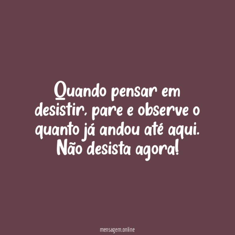 Quando pensar em desistir