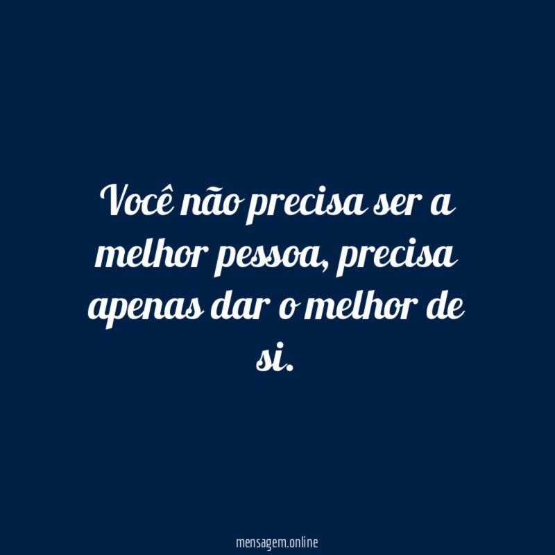 Você não precisa ser a melhor pessoa