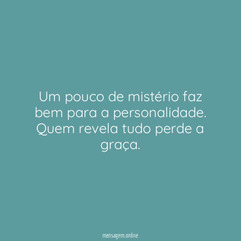 Um pouco de mistério faz bem para a personalidade