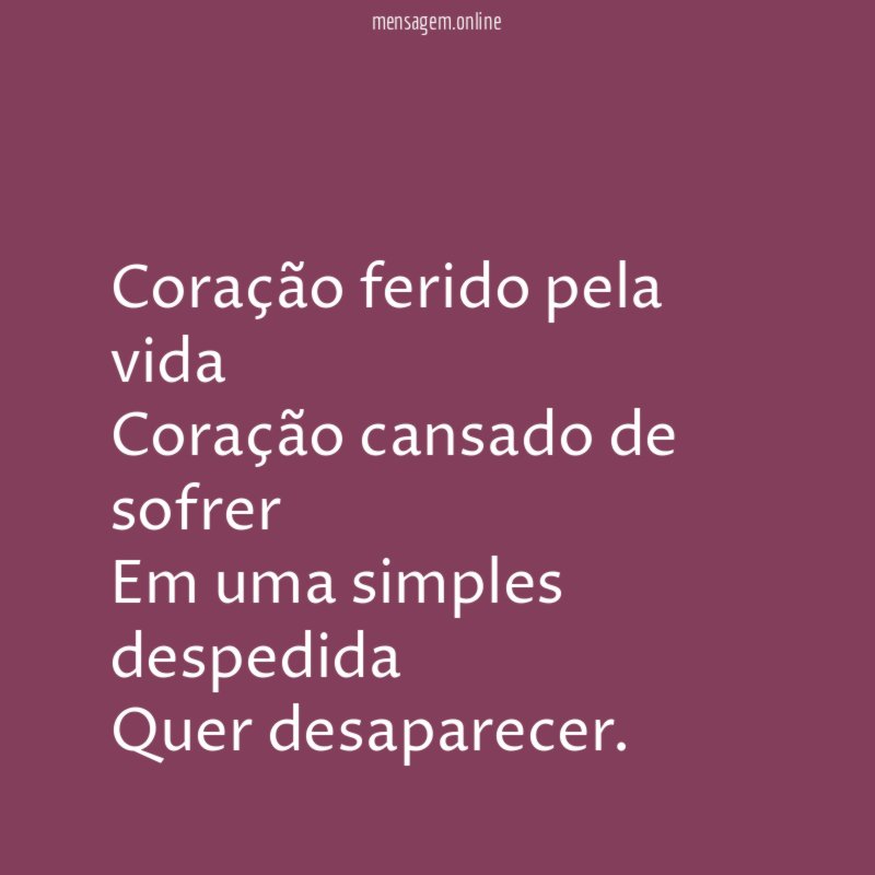 Coração ferido pela vida Coração cansado de sofrer Em uma